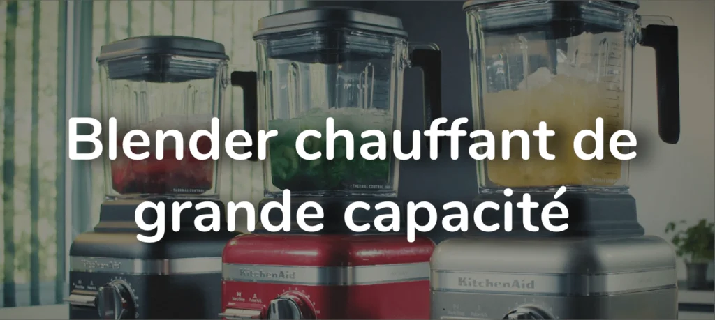 Blender chauffant grande capacité